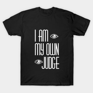 I am my own judge T-Shirt